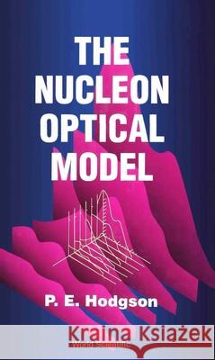 The Nucleon Optical Model Hodgson, Peter E. 9789810217228