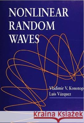 Nonlinear Random Waves Vladimir V. Konotop Luis Vazquez 9789810217259 World Scientific Publishing Company