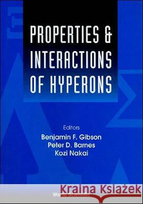 Properties And Interactions Of Hyperons - Proceedings Of U.s.-japan Seminar Benjamin F Gibson, K Nakai, Peter D Barnes 9789810217648 World Scientific (RJ)