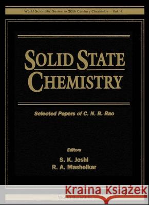 Solid State Chemistry - Selected Papers of C N R Rao C. N. R. Rao S. K. Joshi R. a. Mashelkar 9789810218089