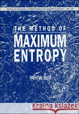 The Method of Maximum Entropy Henryk Gzyl   9789810218126 World Scientific Publishing Co Pte Ltd