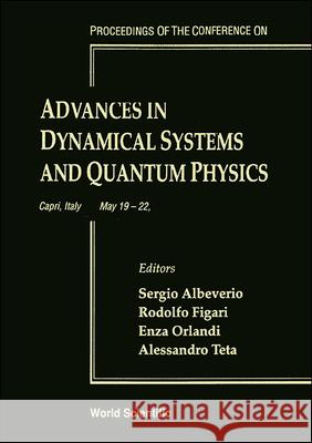 Advances in Dynamical Systems and Quantum Physics - Proceedings of the Conference Sergio Albeverio Rodolfo Figari Enza Orlandi 9789810218218 World Scientific Publishing Company