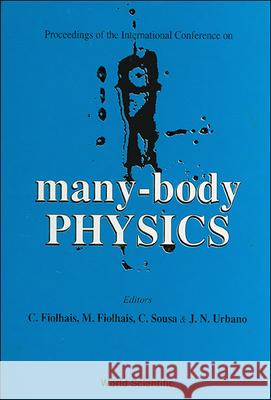 Many-body Physics - Proceedings Of The International Conference Carlos Fiolhais, Celia Sousa, Jose N Urbano 9789810218287