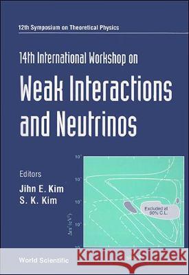 Weak Interactions And Neutrinos: Proceedigns Of The 12th Symposium On Theoretical Physics Jihn E Kim, Sun Kee Kim 9789810218430