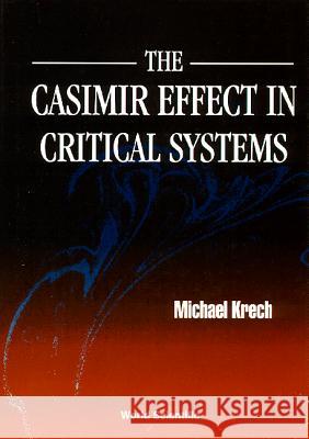 The Casimir Effect in Critical Systems Michael Krech 9789810218454