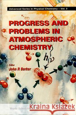 Progress and Problems in Atmospheric Chemistry Barker, John R. 9789810218683 World Scientific Publishing Company