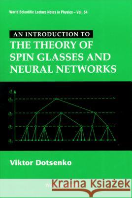 An Introduction to the Theory of Spin Glasses and Neural Networks Dotsenko, V. 9789810218737 World Scientific Publishing Company