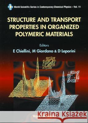 Structure and Transport Properties in Organized Polymeric Materials Chiellini, Emo 9789810218942 World Scientific Publishing Company