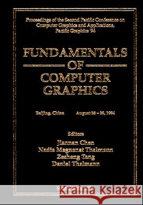 Fundamentals Of Computer Graphics - Proceedings Of The Second Pacific Conference On Computer Graphics And Applications, Pacific Graphics ’94 Daniel Thalmann, J N Chen, N M Thalmann 9789810218966