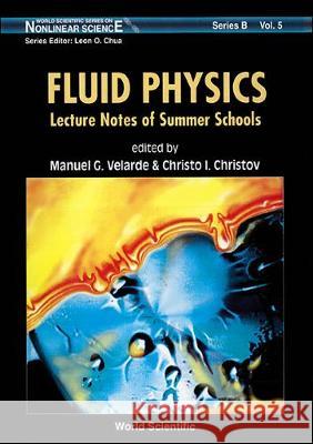 Fluid Physics - Lecture Notes Of Summer Schools C I Christov, Manuel G Velarde 9789810218997