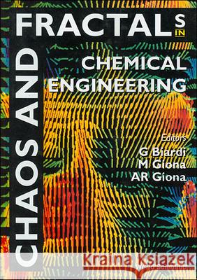 Chaos And Fractals In Chemical Engineering - Proceedings Of The First National Conference Alessandro Romano Giona, Giuseppe Biardi, M Giona 9789810219048