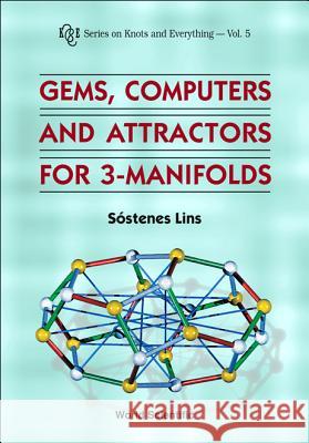 Gems, Computers And Attractors For 3-manifolds Sostenes Lins 9789810219079 World Scientific (RJ)