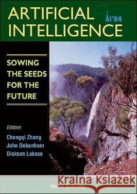 Ai '94: Artificial Intelligence: Sowing The Seeds For The Future - Proceedings Of The 7th Australian Joint Conference C Q Zhang, D Lukose, John Debenham 9789810219208 World Scientific (RJ)