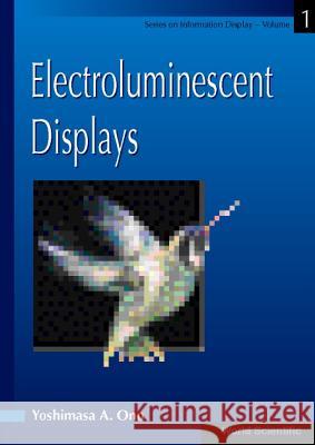 Electroluminescent Displays A. Ono Yoshimasa Yoshimasa A. Ono Ono 9789810219215 World Scientific Publishing Company