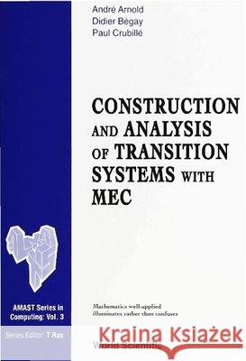 Construction And Analysis Of Transition Systems With Mec A Arnold, Didier Begay, P Crubille 9789810219222