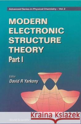 Modern Electronic Structure Theory - Part I David Yarkony Yarkony 9789810219598 World Scientific Publishing Company