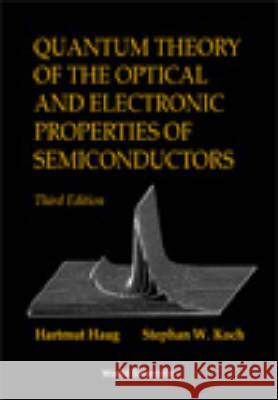 Quantum Theory of the Optical and Electronic Properties of Semiconductors (3rd Edition) Haug, Hartmut 9789810220020 World Scientific Publishing Company
