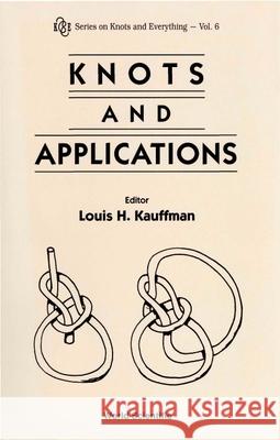 Knots and Applications Cowan, Thaddeus M. 9789810220044