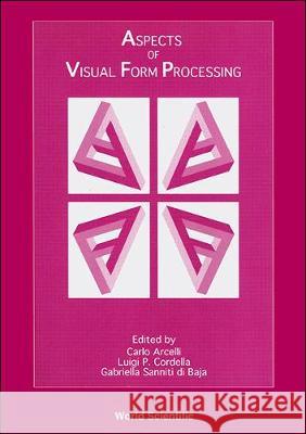 Aspects Of Visual Form Processing - Proceedings Of The 2nd International Workshop On Visual Form Carlo Arcelli, G Sanniti Di Baja, Luigi P Cordella 9789810220112 World Scientific (RJ)