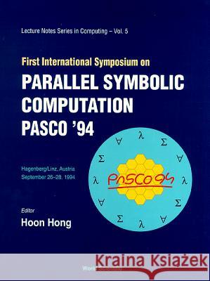 Parallel Symbolic Computation Pasco '94 - Proceedings of the First International Symposium Hoon Hong 9789810220402