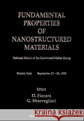 Fundamental Properties Of Nanostructured Materials - Proceedings Of The National School Of The Condensed Matter Group Dino Fiorani, Giorgio Sberveglieri 9789810220433 World Scientific (RJ)