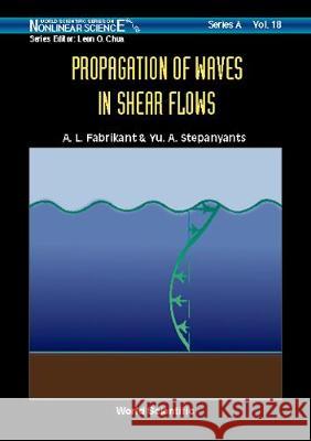 Propagation Of Waves In Shear Flows Y.A. Stepanyants A.L. Fabrikant  9789810220525 World Scientific Publishing Co Pte Ltd