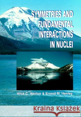 Symmetries and Fundamental Interactions in Nuclei Haxton, Wick C. 9789810220570 World Scientific Publishing Company