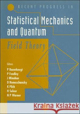 Recent Progress in Statistical Mechanics and Quantum Field Theory H. Saleur Peter Bouwknegt 9789810220655 World Scientific Publishing Company