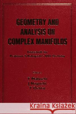 Geometry and Analysis on Complex Manifolds: Festschrift for S Kobayashi's 60th Birthday Toshiki Mabuchi J. Noguchi T. Ochiai 9789810220679 World Scientific Publishing Company