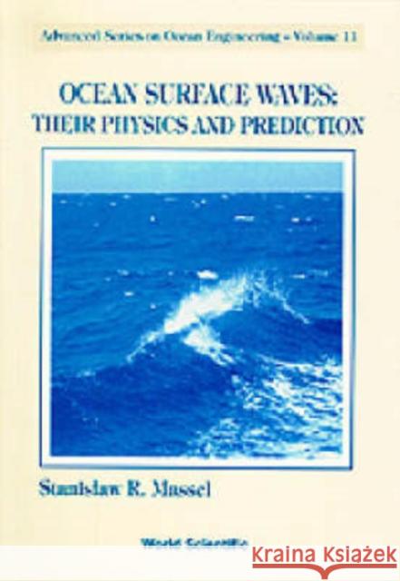 Ocean Surface Waves: Their Physics and Prediction Massel, Stanislaw Ryszard 9789810221096 World Scientific Publishing Co Pte Ltd