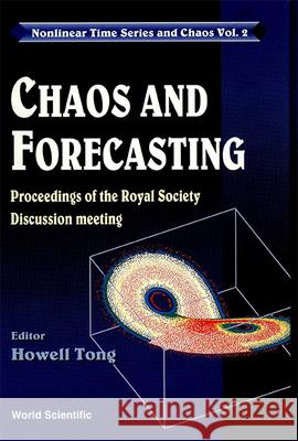 Chaos and Forecasting - Proceedings of the Royal Society Discussion Meeting The Royal Society                        Howell A. M. Tong 9789810221263