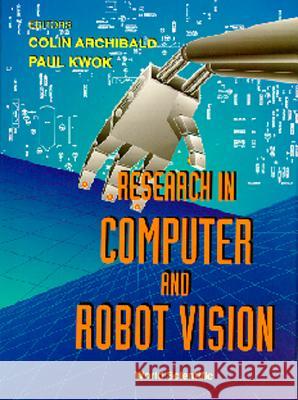 Research in Computer and Robot Vision Ulrich Gabbert Colin Archibald Paul Kwok 9789810221348