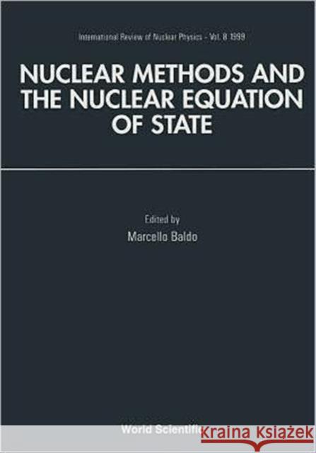 Nuclear Methods and Nuclear Equation of State Baldo, Marcello 9789810221652 World Scientific Publishing Company
