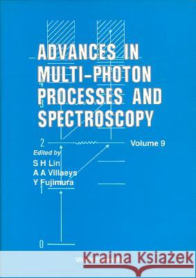 Advances in Multi-Photon Processes and Spectroscopy, Volume 9 S. H. Lin Yuichi Fujimura A. A. Villaeys 9789810221690