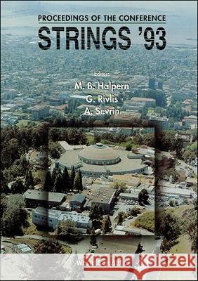 Strings '93 - Proceedings of the Conference Martin B. Halpern Alexander Sevrin G. Rivlis 9789810221874