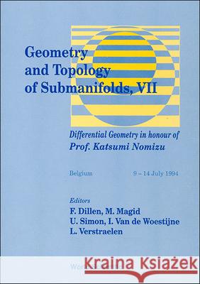 Geometry and Topology of Submanifolds VII: Differential Geometry in Honour of Prof Katsumi Nomizu Franki Dillen Udo Simon Ignace Va 9789810221959