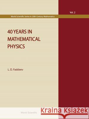 40 Years in Mathematical Physics L. D. Faddeev L. Faddeev 9789810221980 World Scientific Publishing Company