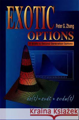 Exotic Options: A Guide To Second Generation Options Peter Guangping Zhang 9789810222222