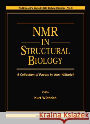 NMR in Structural Biology: A Collection of Papers by Kurt Wuthrich Kurt Wuthrich Kurt Wuthrich 9789810222420 World Scientific Publishing Company