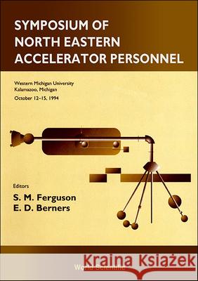 Symposium of North Eastern Accelerator Personnel, Sneap 28 Edgar Davis Berners Stephen M. Ferguson 9789810222567 World Scientific Publishing Company