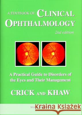 Textbook of Clinical Ophthalmology, A: A Practical Guide to Disorders of the Eyes and Their Management (2nd Edition) Crick, Ronald Pitts 9789810222628