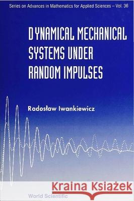 Dynamical Mechanical Systems Under Random Impulses  9789810222819 World Scientific Publishing Co Pte Ltd