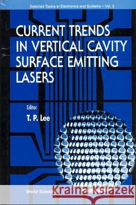 Current Trends in Vertical Cavity Surface Emitting Lasers Lee, Tien Pei 9789810222888 WORLD SCIENTIFIC PUBLISHING CO PTE LTD