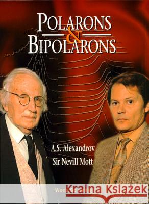 Polarons and Bipolarons Sir N. F. Mott Nevill F. Mott A. S. Alexandrov 9789810222987 World Scientific Publishing Company