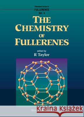 The Chemistry of Fullerenes Roger Taylor R. Taylor 9789810223045 World Scientific Publishing Company