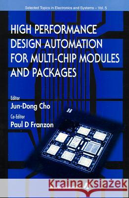 High Performance Design Automation for Multi-Chip Modules and Packages Cho, Jun Dong 9789810223076 World Scientific Publishing Company