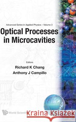 Optical Processes in Microcavities A. J. Campillo Richard K. Chang 9789810223441 World Scientific Publishing Company