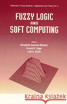 Fuzzy Logic and Soft Computing B. Bouchon-Meunier 9789810223458