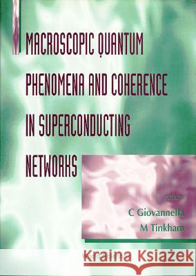 Macroscopic Quantum Phenomena and Coherence in Superconducting Networks Carlo Giovannella 9789810223540