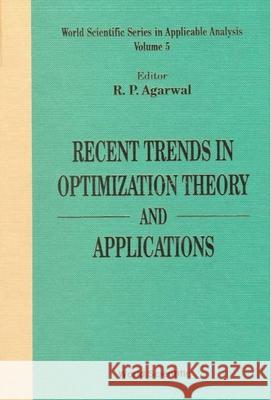 Recent Trends in Optimization Theory and Applications Agarwal, Ravi P. 9789810223823 World Scientific Publishing Company